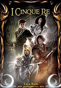 I cinque re. Vol. 1 - Luca Raiti - Libro Ass. Terre Sommerse 2021 | Libraccio.it