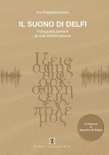 Il suono di Delfi. Con CD-Audio - Ivo Papadopoulos - Libro Ass. Terre Sommerse 2022 | Libraccio.it