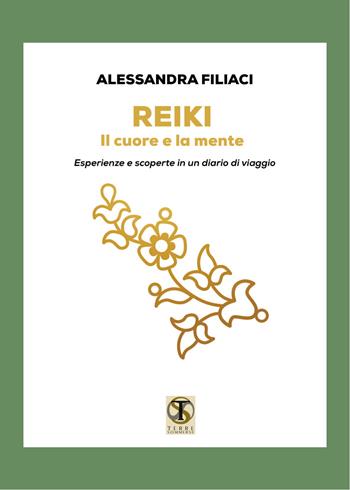 Reiki. Il cuore e la mente. Esperienze e scoperte in un diario di viaggio - Alessandra Filiaci - Libro Ass. Terre Sommerse 2020, Dall'Oriente all'Occidente | Libraccio.it
