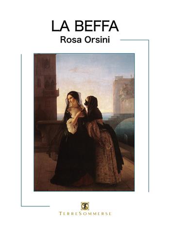 La beffa - Rosa Orsini - Libro Ass. Terre Sommerse 2021 | Libraccio.it