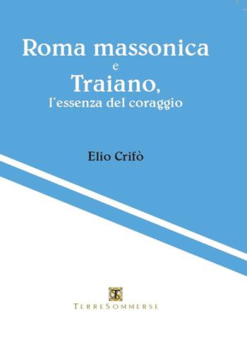 Roma massonica - Elio Crifò - Libro Ass. Terre Sommerse 2021 | Libraccio.it