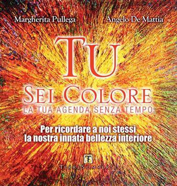 Tu sei colore - Angelo De Mattia, Margherita Pullega - Libro Ass. Terre Sommerse 1900 | Libraccio.it