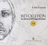 Revolution. La ricerca dell'imperfezione. Con 2 CD-Audio