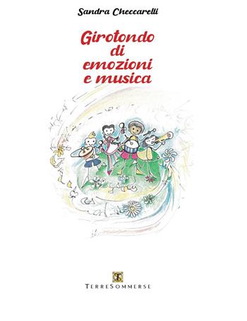 Girotondo di emozioni e musica. Con CD-Audio - Sandra Checcarelli - Libro Ass. Terre Sommerse 2023 | Libraccio.it
