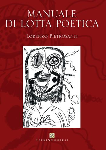 Manuale di lotta poetica - Lorenzo Pietrosanti - Libro Ass. Terre Sommerse 1900 | Libraccio.it