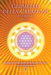 Geometria della creazione (Elementi). Vol. 1: Introduzione allo studio della geometria sacra