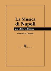 La musica di Napoli. Per chitarra classica