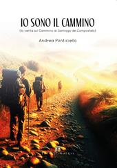 Io sono il cammino. La verità sul cammino di Santiago di Compostela