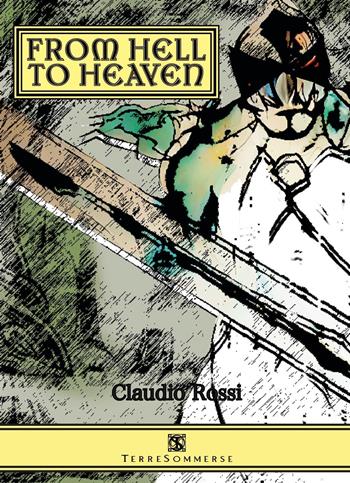 From hell to heaven - Claudio Rossi - Libro Ass. Terre Sommerse 2024 | Libraccio.it