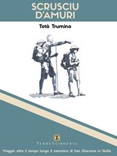 Scrusciu d'amuri. Viaggio oltre il tempo lungo il cammino di San Giacomo in Sicilia