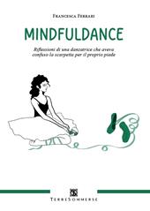 Mindfuldance. Riflessioni di una danzatrice che aveva confuso la scarpetta per il proprio piede