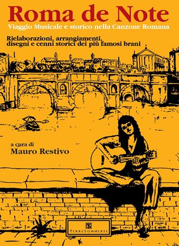 Roma de note. Viaggio musicale e storico nella canzone romana. Rielaborazioni, arrangiamenti, disegni e cenni storici dei più famosi brani  - Libro Ass. Terre Sommerse 2026 | Libraccio.it