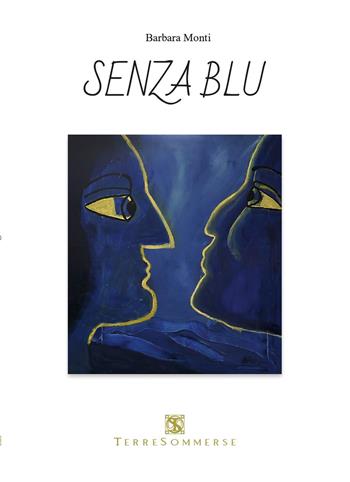 Senza blu - Barbara Monti - Libro Ass. Terre Sommerse 2026 | Libraccio.it