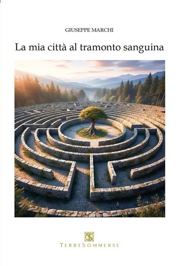 La mia città al tramonto sanguina - Giuseppe Marchi - Libro Ass. Terre Sommerse 2026 | Libraccio.it