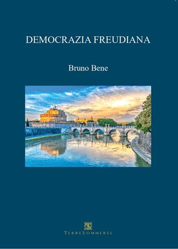 Democrazia freudiana - Bruno Bene - Libro Ass. Terre Sommerse 2026 | Libraccio.it