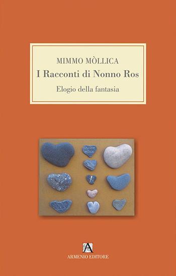 I racconti di nonno Ros. Elogio della fantasia - Mimmo Mollica - Libro Armenio 2014 | Libraccio.it
