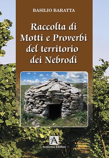 Raccolta di motti e proverbi del territorio dei Nebrodi - Basilio Baratta - Libro Armenio 1996 | Libraccio.it