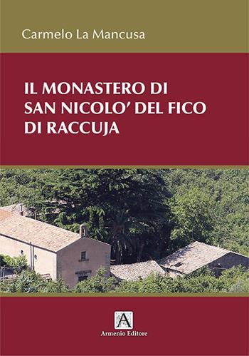 Il monastero di San Nicolò del Fico di Raccuja - Carmelo La Mancusa - Libro Armenio 1996 | Libraccio.it