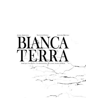 Bianca terra - Andrea Arrighetti, Salvatore Gentile, Giovanni Minutoli - Libro Armenio 2017 | Libraccio.it