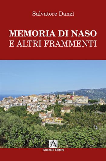 Memoria di Naso e altri frammenti - Salvatore Danzi - Libro Armenio 2017 | Libraccio.it