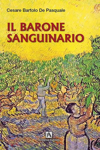 Il barone sanguinario - Cesare Bartolo De Pasquale - Libro Armenio 2018 | Libraccio.it