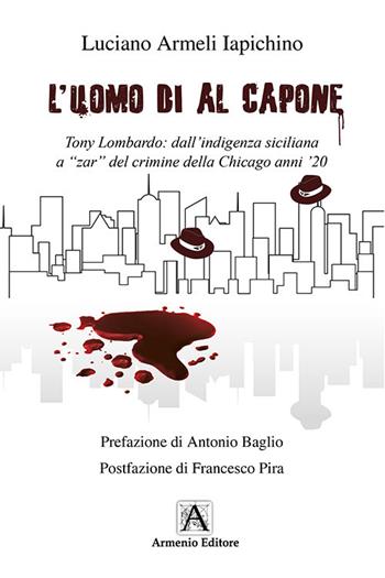 L'uomo di Al Capone - Luciano Armeli Iapichino - Libro Armenio 2018 | Libraccio.it