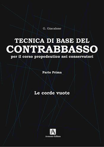 Tecnica di base del contrabbasso. Vol. 1: Le corde vuote - Giuseppe Giacalone - Libro Armenio 2021 | Libraccio.it