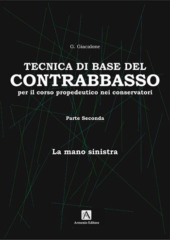 Tecnica base del contrabbasso. Vol. 2: La mano sinistra - Giuseppe Giacalone - Libro Armenio 2021 | Libraccio.it