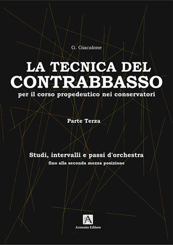Tecnica di base del contrabbasso. Vol. 3: Studi, intervalli, passi d'orchestra - Giuseppe Giacalone - Libro Armenio 2021 | Libraccio.it