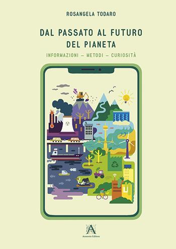 Dal passato al futuro del pianeta - Rosangela Todaro - Libro Armenio 2021 | Libraccio.it