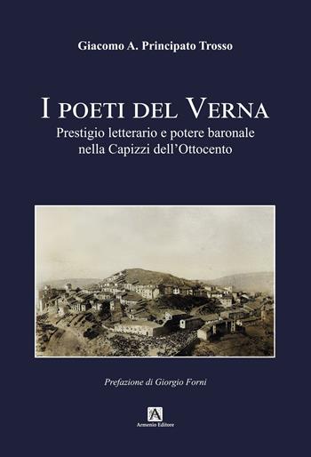 I poeti del Verna. Prestigio letterario e potere baronale nella Capizzi dell’Ottocento - Giacomo Antonio Principato Trosso - Libro Armenio 2023 | Libraccio.it