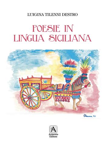 Poesie in lingua siciliana - Luigina Tilenni Destro - Libro Armenio 2023, Poeti & Versi | Libraccio.it