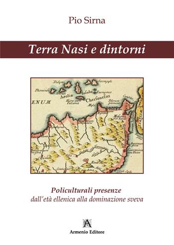 Terra Nasi e dintorni. Policulturali presenze dall'età ellenica alla dominazione sveva - Pio Sirna - Libro Armenio 2025 | Libraccio.it