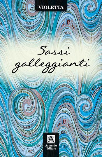 Sassi galleggianti - Violetta - Libro Armenio 2025, Poeti & Versi | Libraccio.it