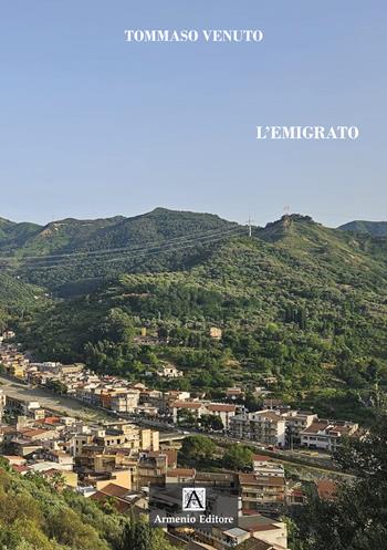 L'emigrato - Tommaso Venuto - Libro Armenio 2025 | Libraccio.it