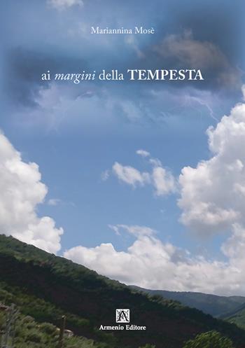 Ai margini della tempesta - Mariannina Mosè - Libro Armenio 2025 | Libraccio.it