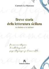 Breve storia della letteratura siciliana. In dialetto e in italiano