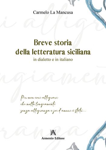 Breve storia della letteratura siciliana. In dialetto e in italiano - Carmelo La Mancusa - Libro Armenio 2025 | Libraccio.it