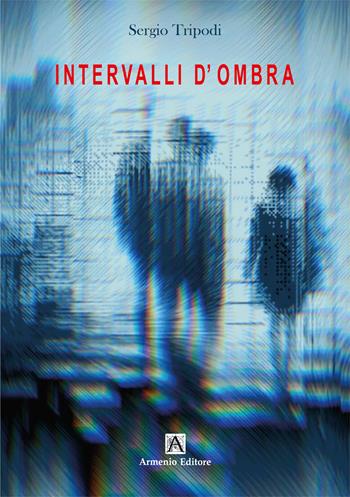 Intervalli d'ombra. Ediz. per la scuola - Sergio Tripodi - Libro Armenio 2026 | Libraccio.it