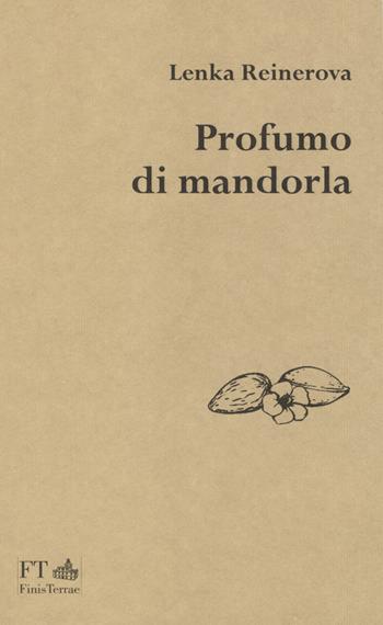 Profumo di mandorla - Lenka Reinerová - Libro FT - FinisTerrae 2019 | Libraccio.it