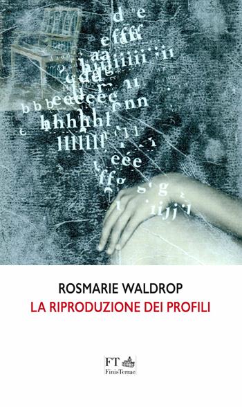 La riproduzione dei profili. Testo inglese a fronte - Rosmarie Waldrop - Libro FT - FinisTerrae 2021, Le meteore | Libraccio.it