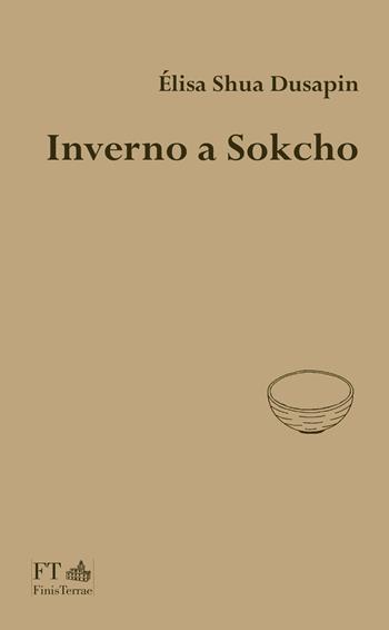Inverno a Sokcho - Élisa Shua Dusapin - Libro FT - FinisTerrae 2021, La luce nascosta | Libraccio.it
