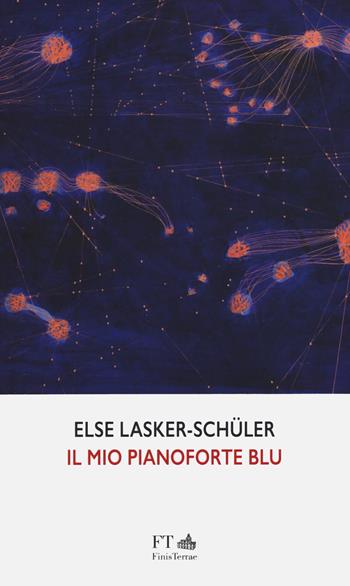 Il mio pianoforte blu - Else Lasker Schüler - Libro FT - FinisTerrae 2022, Le meteore | Libraccio.it