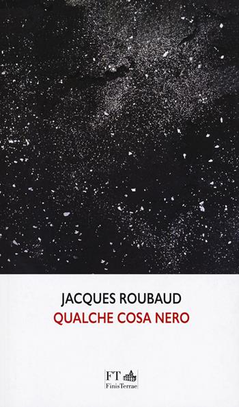 Qualche cosa nero - Jacques Roubaud - Libro FT - FinisTerrae 2023, Le meteore | Libraccio.it