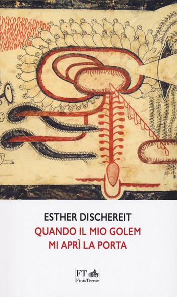 Quando il mio golem mi aprì la porta. Ediz. italiana e tedesca - Esther Dischereit - Libro FT - FinisTerrae 2023, Le meteore | Libraccio.it
