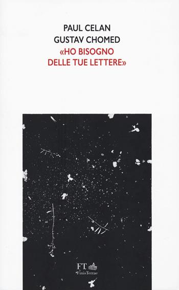 Ho bisogno delle tue lettere - Paul Celan, Gustav Chomed - Libro FT - FinisTerrae 2024, Rive dell'altro | Libraccio.it