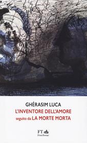 L'inventore dell’amore seguito da la morte morta