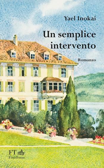 Un semplice intervento - Yael Inokai - Libro FT - FinisTerrae 2026, La luce nascosta | Libraccio.it