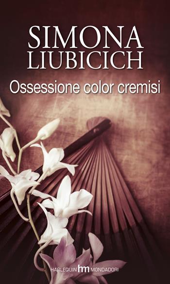 Ossessione color cremisi - Simona Liubicich - Libro Harlequin Mondadori 2015, hm | Libraccio.it