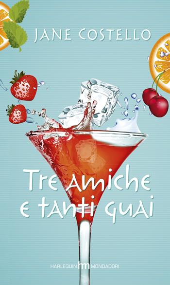Tre amiche e tanti guai - Jane Costello - Libro Harlequin Mondadori 2015, hm | Libraccio.it